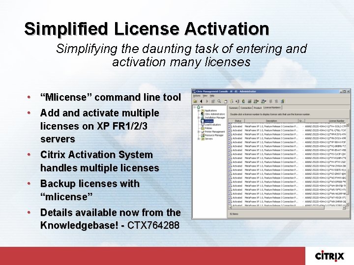 Simplified License Activation Simplifying the daunting task of entering and activation many licenses •