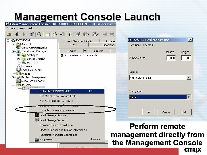 Management Console Launch Desktop Perform remote management directly from the Management Console 