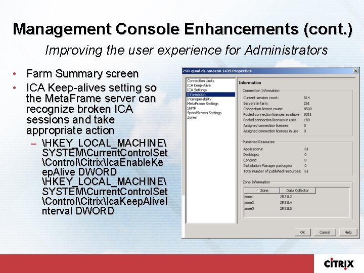 Management Console Enhancements (cont. ) Improving the user experience for Administrators • Farm Summary