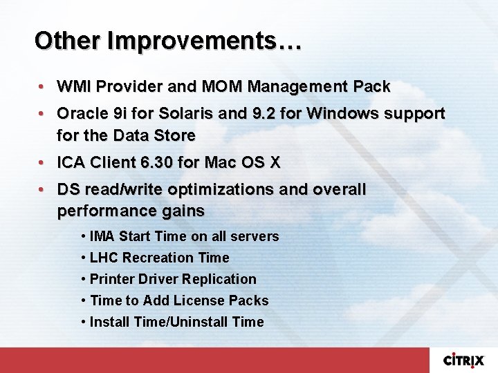 Other Improvements… • WMI Provider and MOM Management Pack • Oracle 9 i for