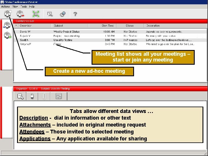 Meeting list shows all your meetings – start or join any meeting Create a