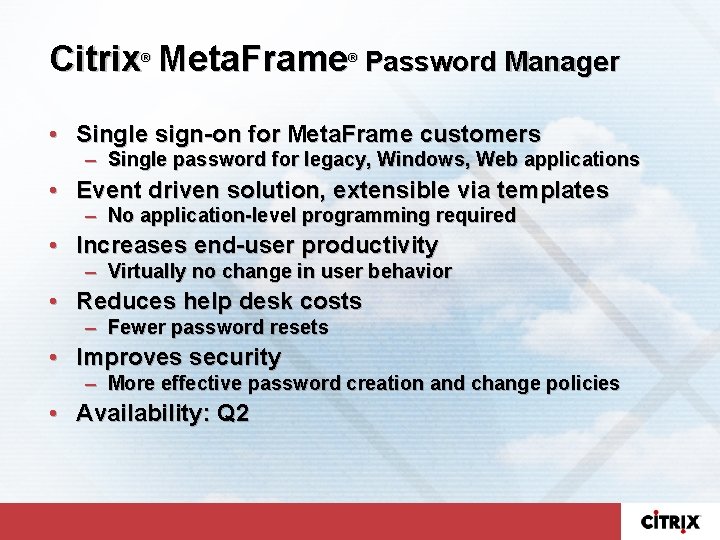 Citrix Meta. Frame ® ® Password Manager • Single sign-on for Meta. Frame customers