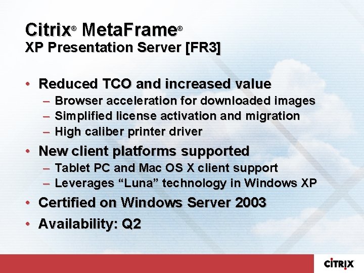 Citrix Meta. Frame ® ® XP Presentation Server [FR 3] • Reduced TCO and