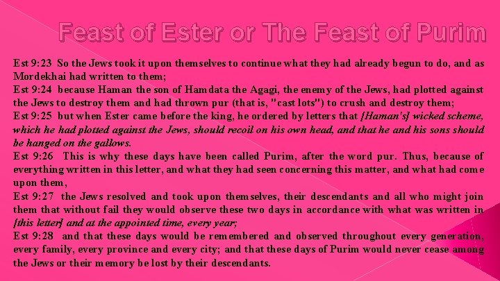 Feast of Ester or The Feast of Purim Est 9: 23 So the Jews