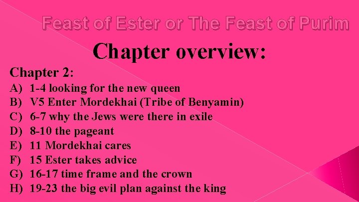 Feast of Ester or The Feast of Purim Chapter overview: Chapter 2: A) B)