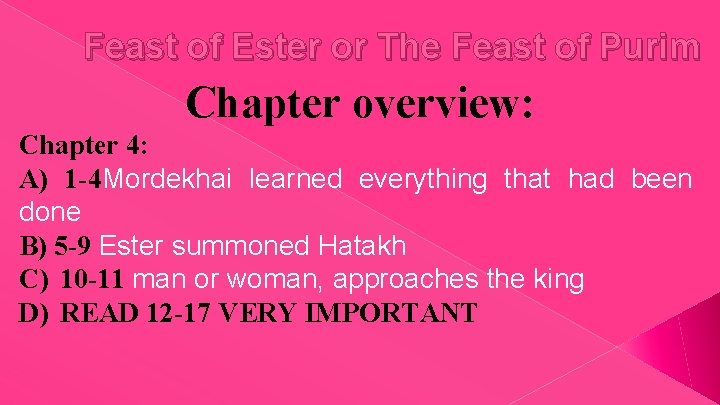 Feast of Ester or The Feast of Purim Chapter overview: Chapter 4: A) 1