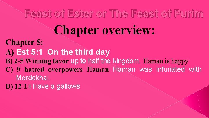 Feast of Ester or The Feast of Purim Chapter overview: Chapter 5: A) Est