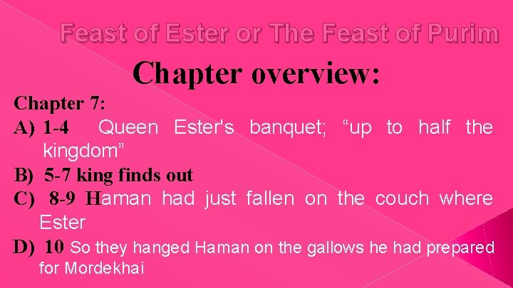 Feast of Ester or The Feast of Purim Chapter overview: Chapter 7: A) 1