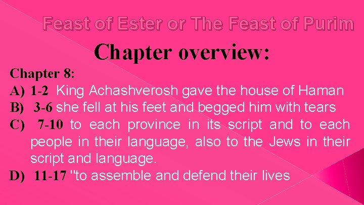 Feast of Ester or The Feast of Purim Chapter overview: Chapter 8: A) 1