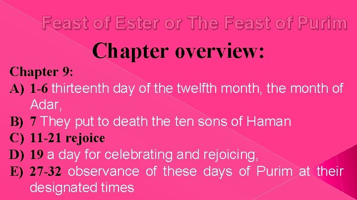 Feast of Ester or The Feast of Purim Chapter overview: Chapter 9: A) 1