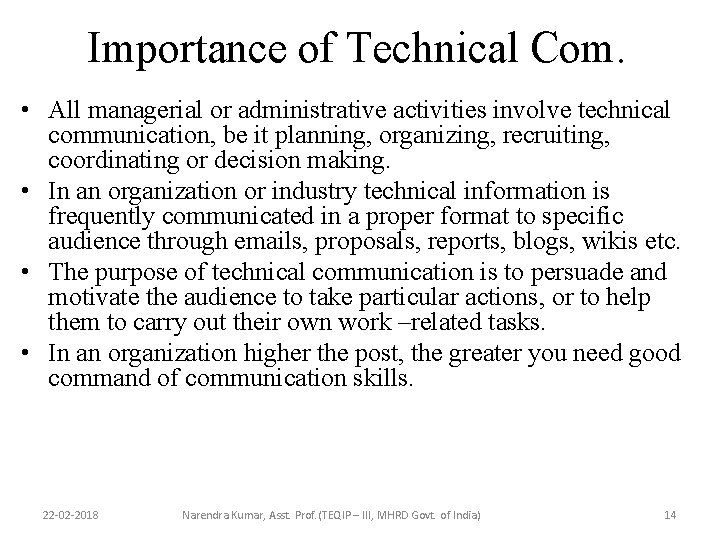 Importance of Technical Com. • All managerial or administrative activities involve technical communication, be Importance of Technical Com. • All managerial or administrative activities involve technical communication, be