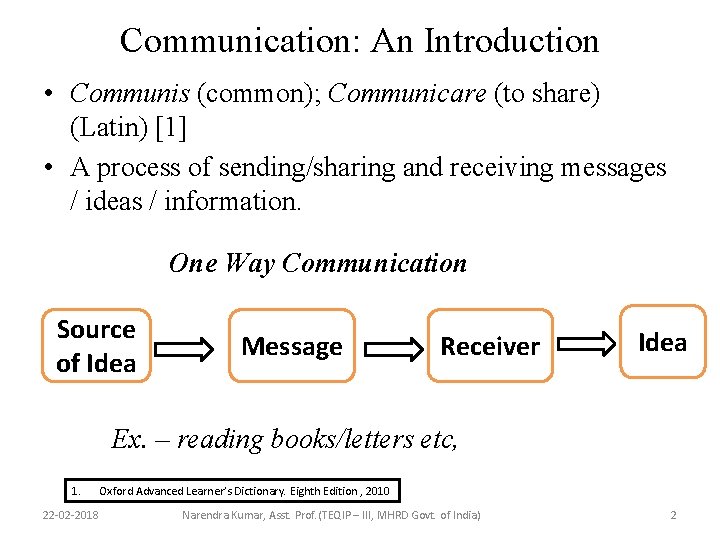 Communication: An Introduction • Communis (common); Communicare (to share) (Latin) [1] • A process