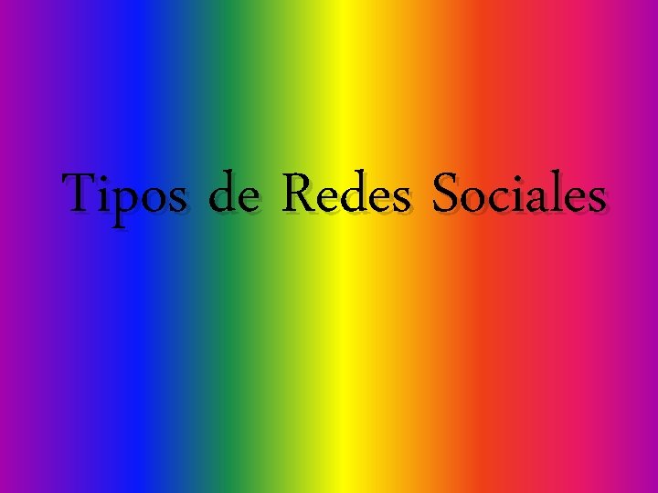 Tipos de Redes Sociales 