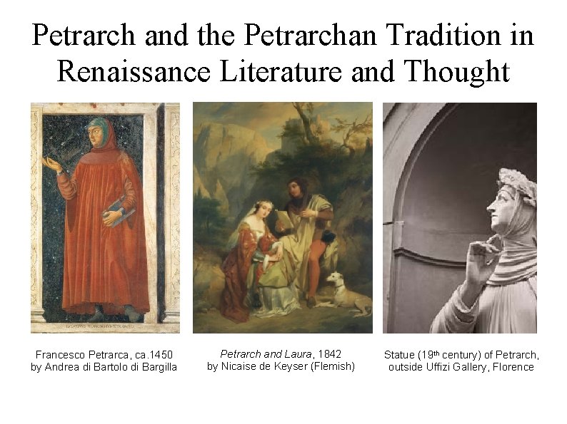 Petrarch and the Petrarchan Tradition in Renaissance Literature and Thought Francesco Petrarca, ca. 1450