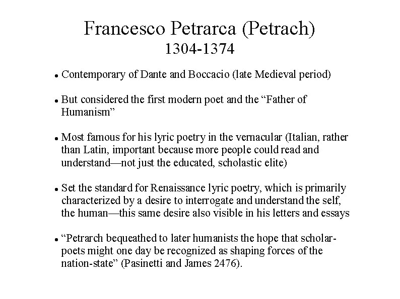 Francesco Petrarca (Petrach) 1304 -1374 Contemporary of Dante and Boccacio (late Medieval period) But