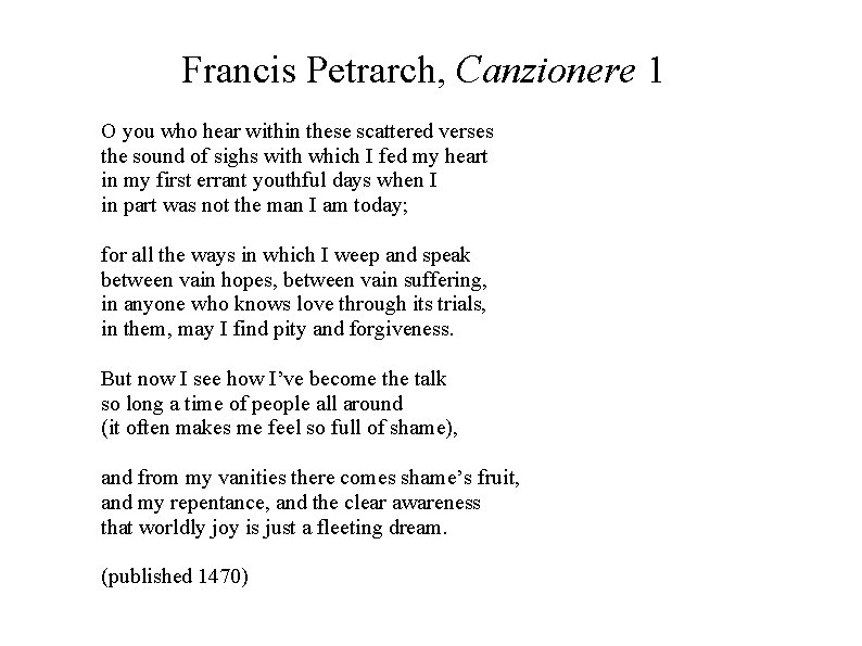 Francis Petrarch, Canzionere 1 O you who hear within these scattered verses the sound