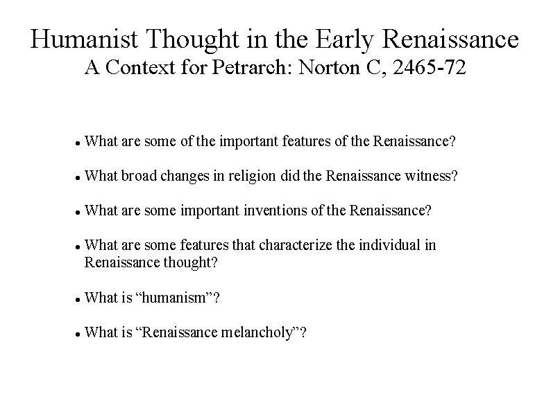 Humanist Thought in the Early Renaissance A Context for Petrarch: Norton C, 2465 -72