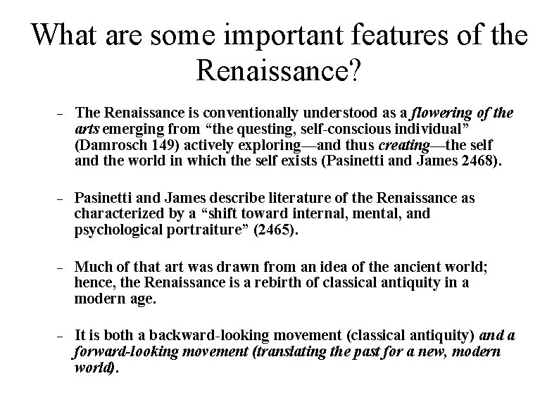 What are some important features of the Renaissance? The Renaissance is conventionally understood as