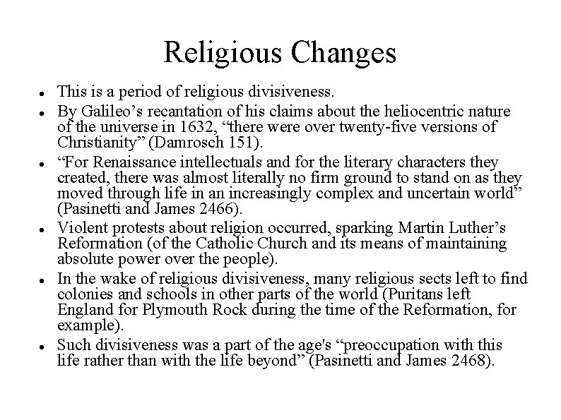 Religious Changes This is a period of religious divisiveness. By Galileo’s recantation of his