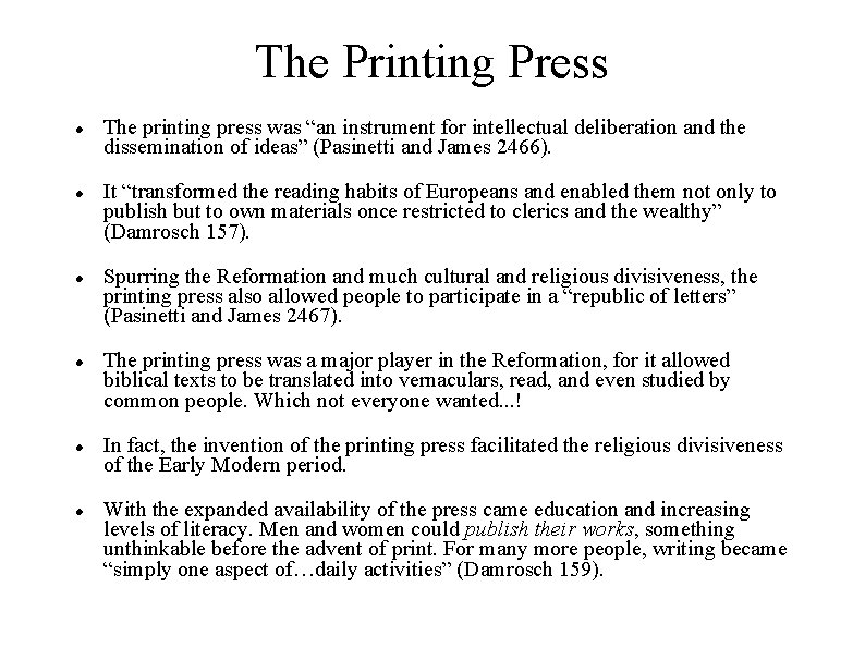 The Printing Press The printing press was “an instrument for intellectual deliberation and the