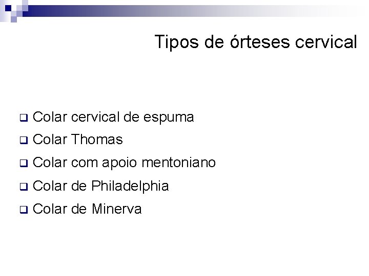 Tipos de órteses cervical q Colar cervical de espuma q Colar Thomas q Colar