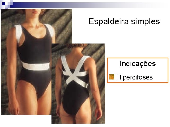 Espaldeira simples Indicações Hipercifoses 