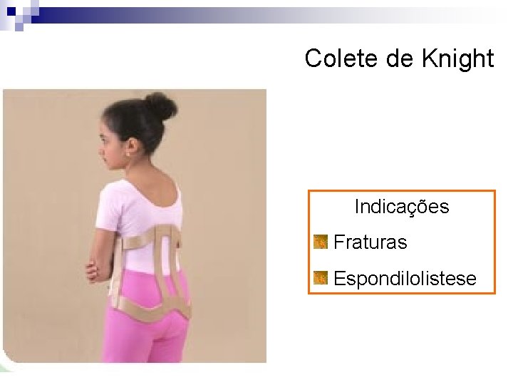 Colete de Knight Indicações Fraturas Espondilolistese 