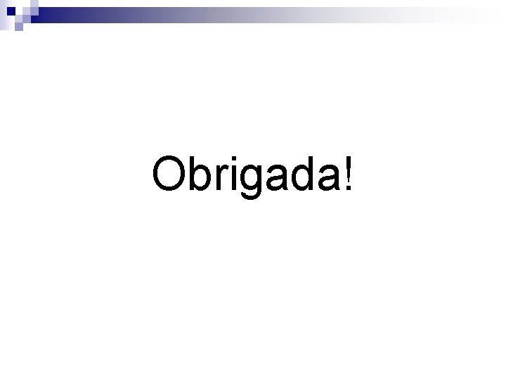 Obrigada! 