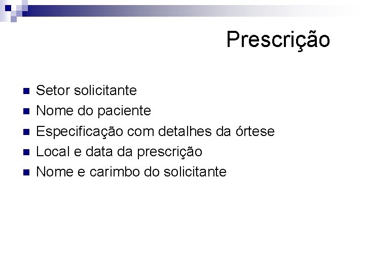 Prescrição n n n Setor solicitante Nome do paciente Especificação com detalhes da órtese