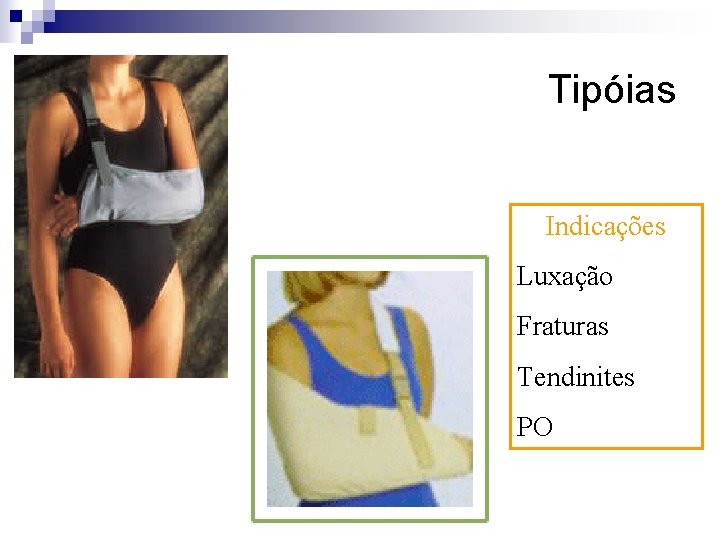 Tipóias Indicações Luxação Fraturas Tendinites PO 