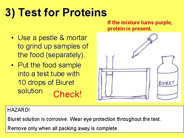 3) Test for Proteins If the mixture turns purple, protein is present. • Use