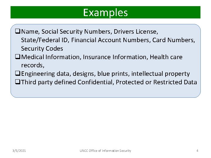 Examples q. Name, Social Security Numbers, Drivers License, State/Federal ID, Financial Account Numbers, Card