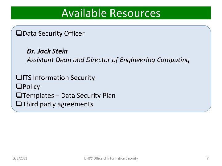Available Resources q. Data Security Officer Dr. Jack Stein Assistant Dean and Director of