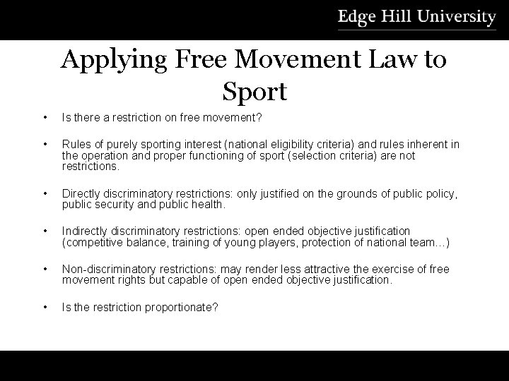 Applying Free Movement Law to Sport • Is there a restriction on free movement?