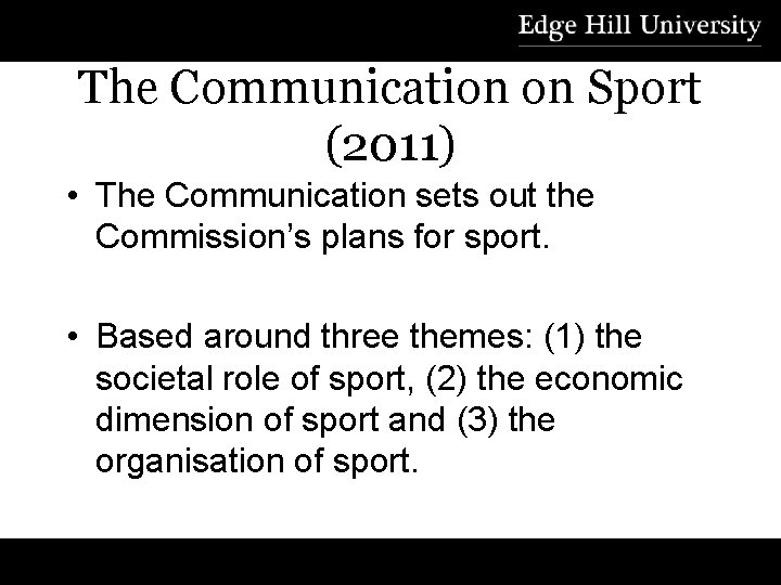 The Communication on Sport (2011) • The Communication sets out the Commission’s plans for