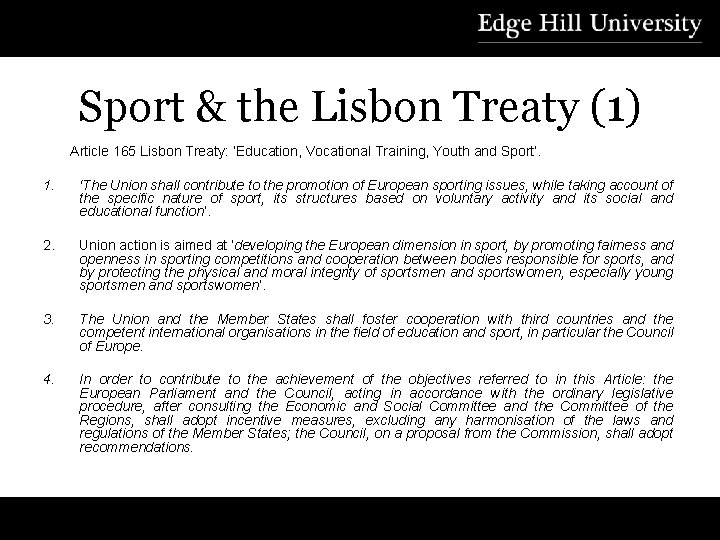Sport & the Lisbon Treaty (1) Article 165 Lisbon Treaty: ‘Education, Vocational Training, Youth
