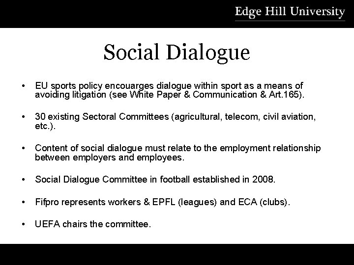 Social Dialogue • EU sports policy encouarges dialogue within sport as a means of