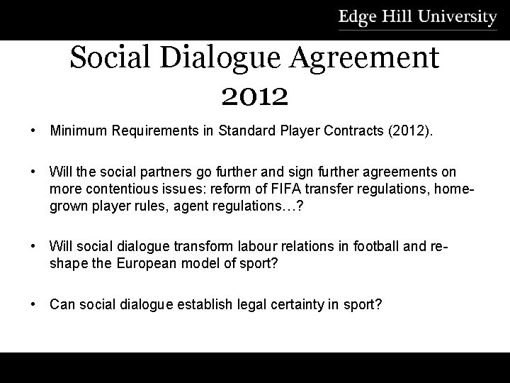 Social Dialogue Agreement 2012 • Minimum Requirements in Standard Player Contracts (2012). • Will