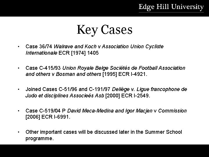 Key Cases • Case 36/74 Walrave and Koch v Association Union Cycliste Internationale ECR