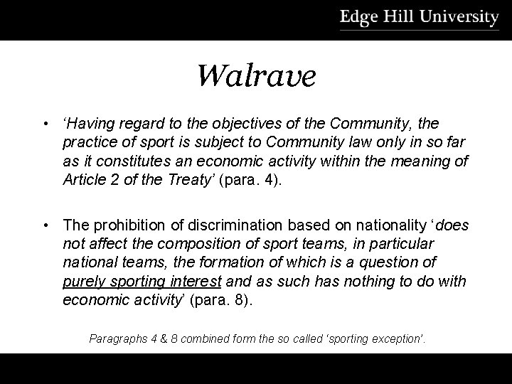 Walrave • ‘Having regard to the objectives of the Community, the practice of sport