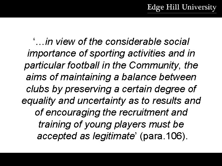 ‘…in view of the considerable social importance of sporting activities and in particular football