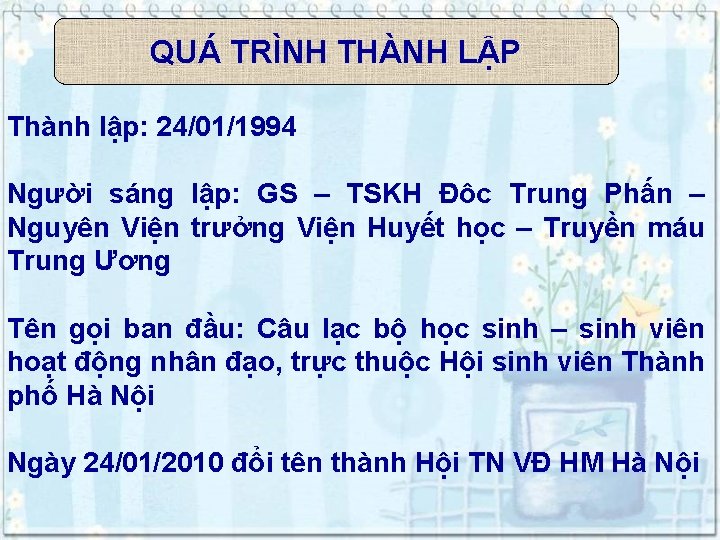 QUÁ TRÌNH THÀNH LẬP Thành lập: 24/01/1994 Người sáng lập: GS – TSKH Đôc