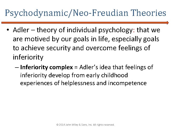 Psychodynamic/Neo-Freudian Theories • Adler – theory of individual psychology: that we are motived by