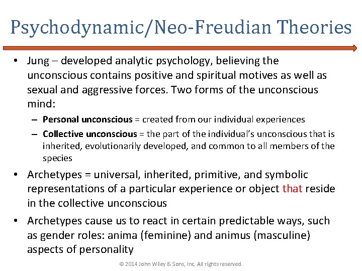 Psychodynamic/Neo-Freudian Theories • Jung – developed analytic psychology, believing the unconscious contains positive and