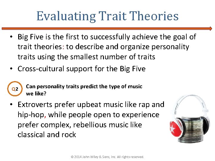 Evaluating Trait Theories • Big Five is the first to successfully achieve the goal