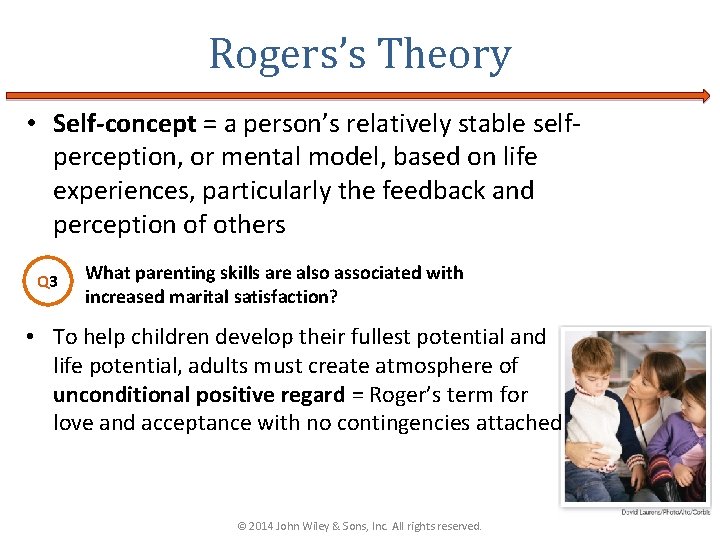 Rogers’s Theory • Self-concept = a person’s relatively stable selfperception, or mental model, based