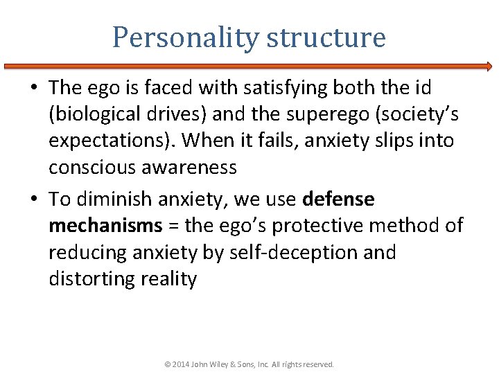 Personality structure • The ego is faced with satisfying both the id (biological drives)