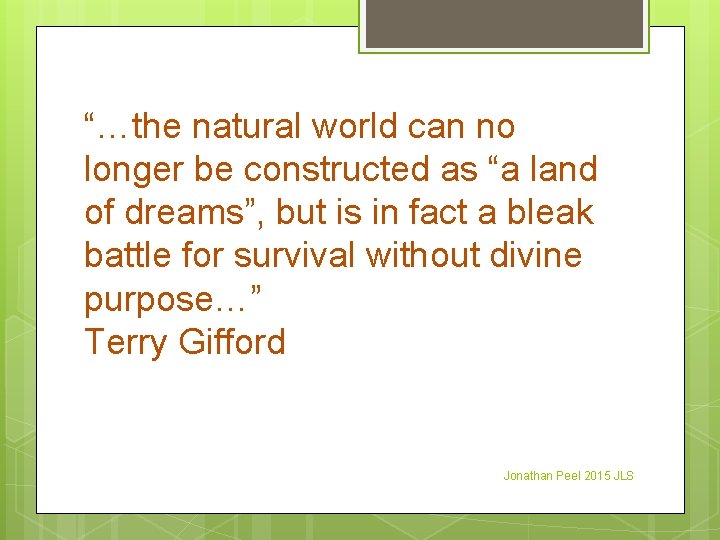 “…the natural world can no longer be constructed as “a land of dreams”, but