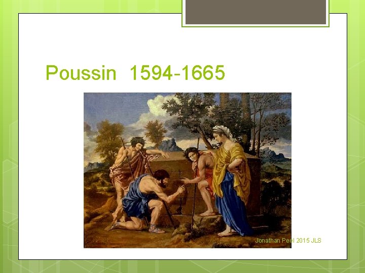 Poussin 1594 -1665 Jonathan Peel 2015 JLS 