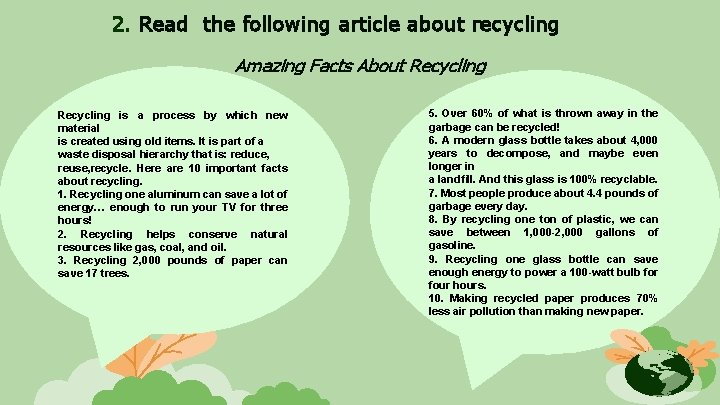 2. Read the following article about recycling Amazing Facts About Recycling is a process